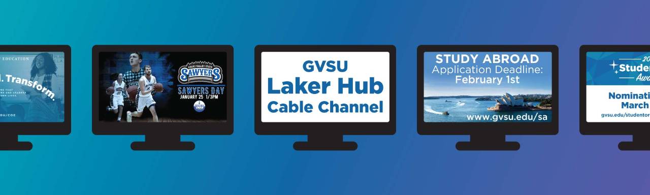 5 TV graphics displaying advertisements, the center screen reading "GVSU Laker Hub Cable Channel"